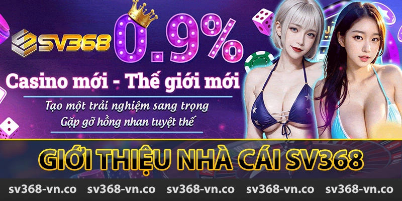 SV368 🏆【SV 368】- Trang Chủ SV368 - Đá Gà Thomo Uy Tín 25 Giới thiệu nhà cái SV368